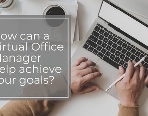 How can a Virtual Office Manager help achieve your goals?
