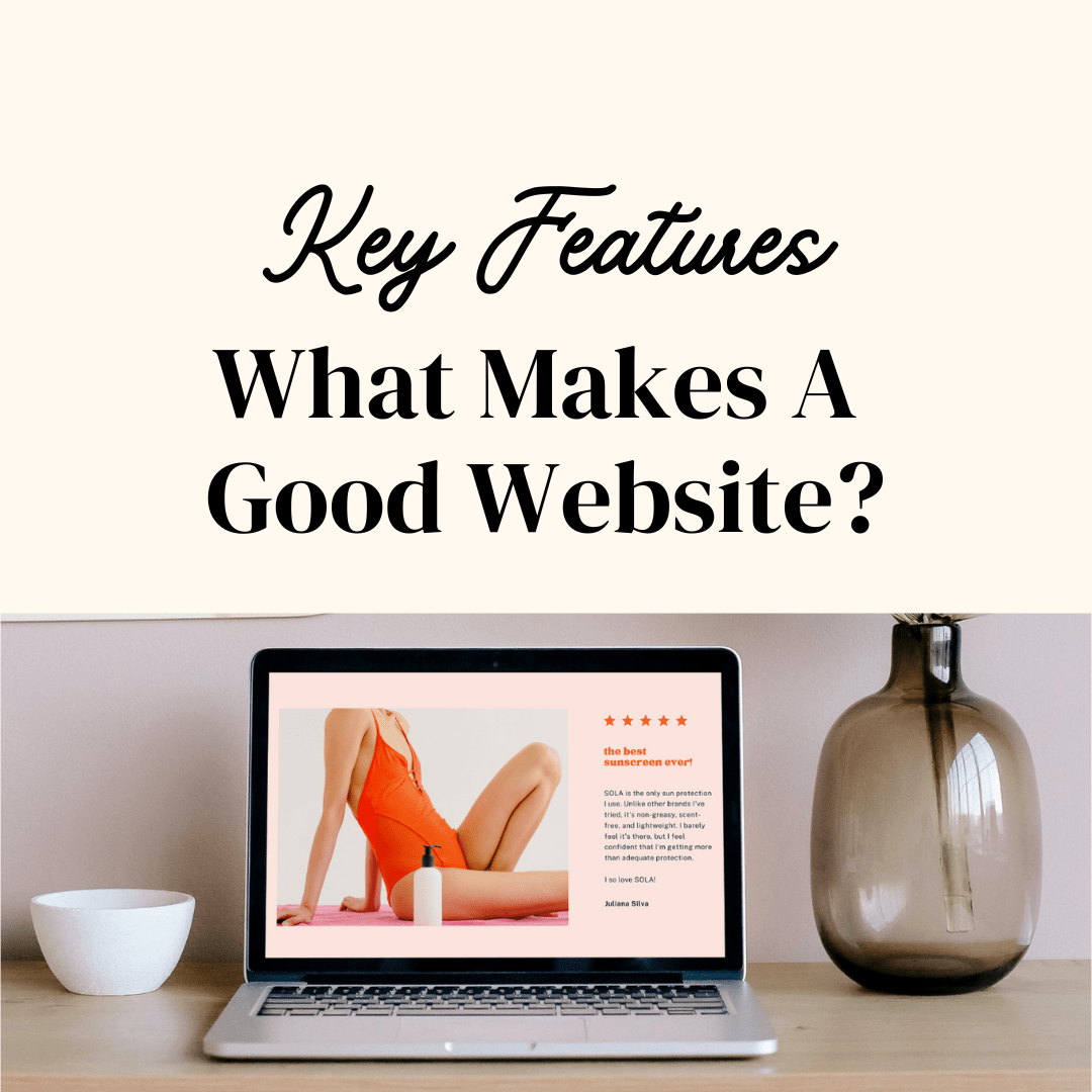 What Makes A Good Website Key Website Design Features